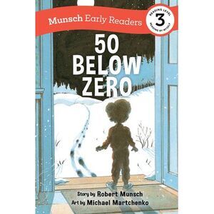 50 Below Zero Early Reader -- Robert Munsch